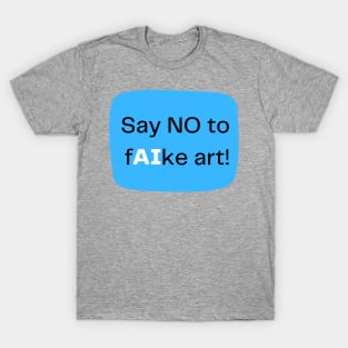 Say no to to fake art T-Shirt